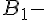 {B_1} -